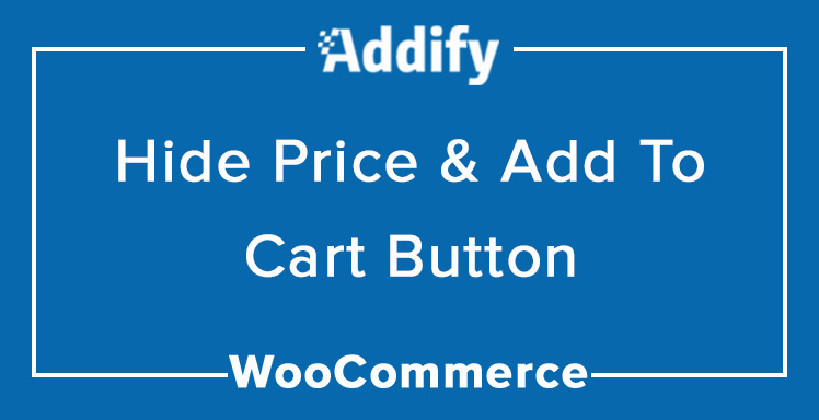 WooCommerce Hide Price & Add to Cart Button