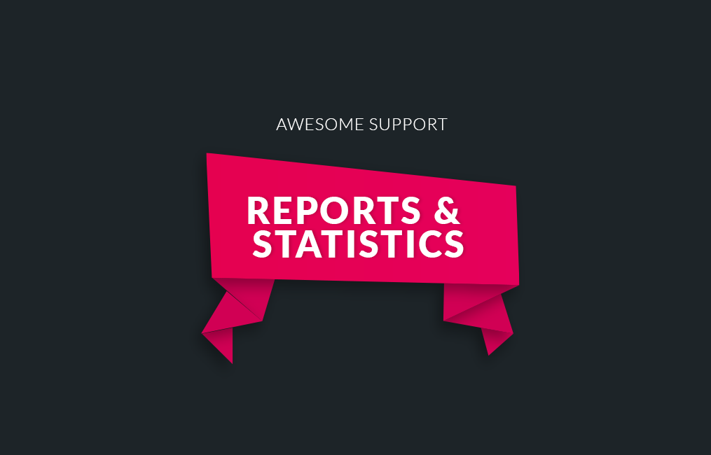 Awesome Support  Advanced Reports And Statistics