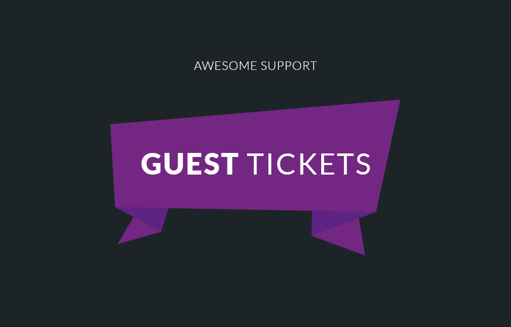 Awesome Support  Guest Tickets