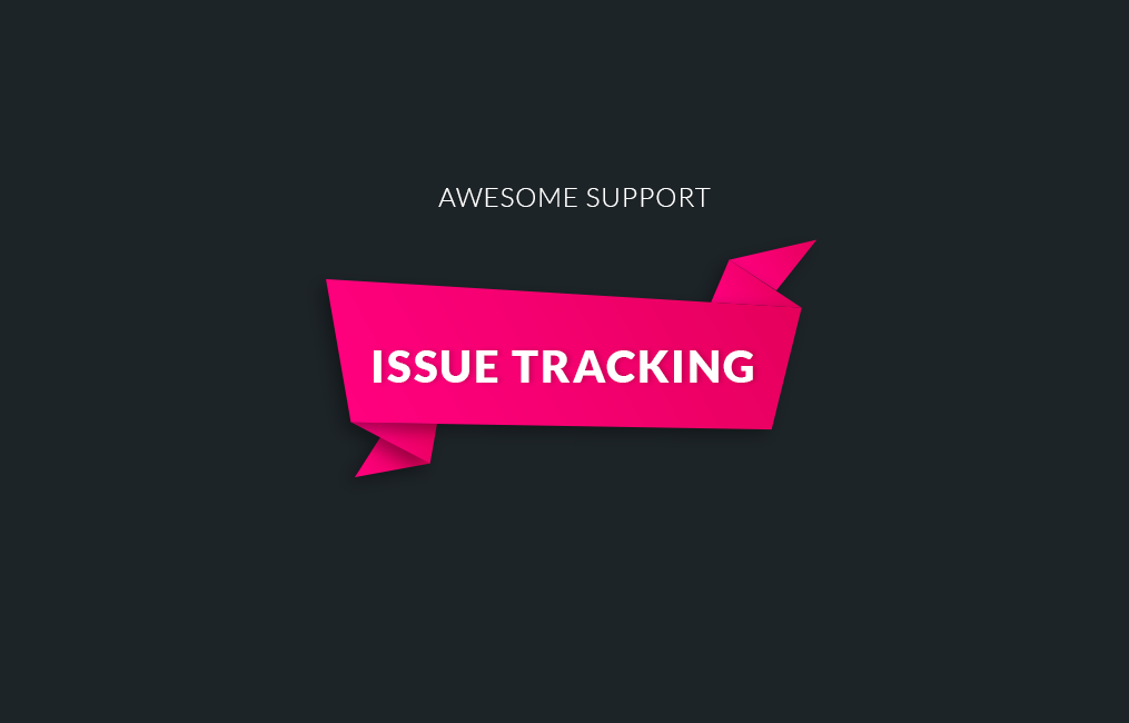 Awesome Support  Issue Tracking