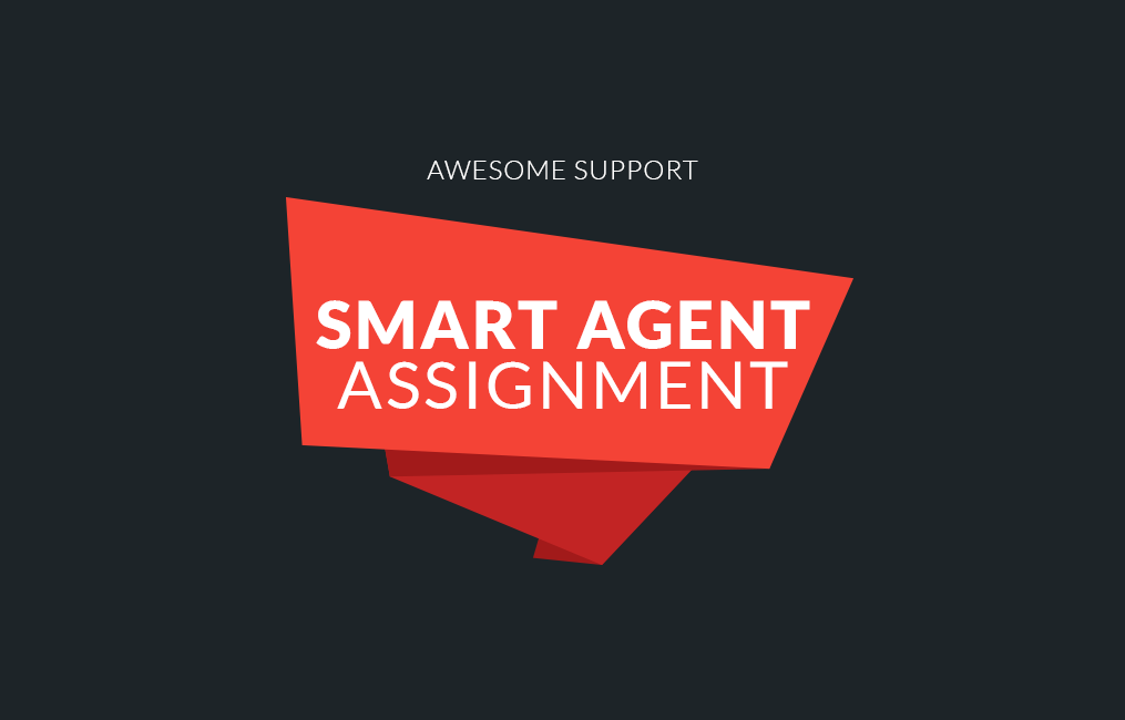 Awesome Support  Smart Agent Assignment
