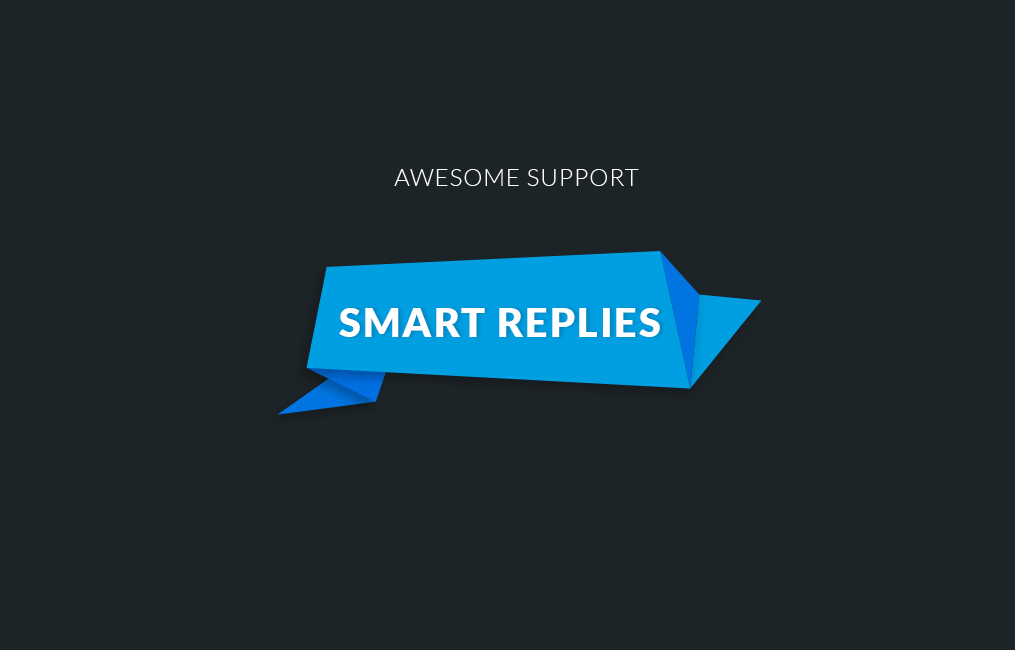 Awesome Support  Smart Replies With Integrated Artificial Intelligence