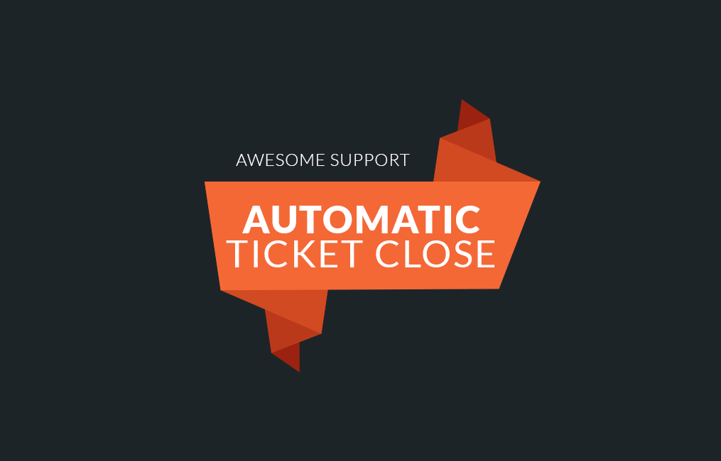 Awesome Support  Auto Close