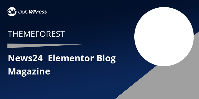 Download News24 – Elementor Blog Magazine